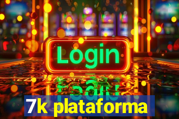 7k plataforma